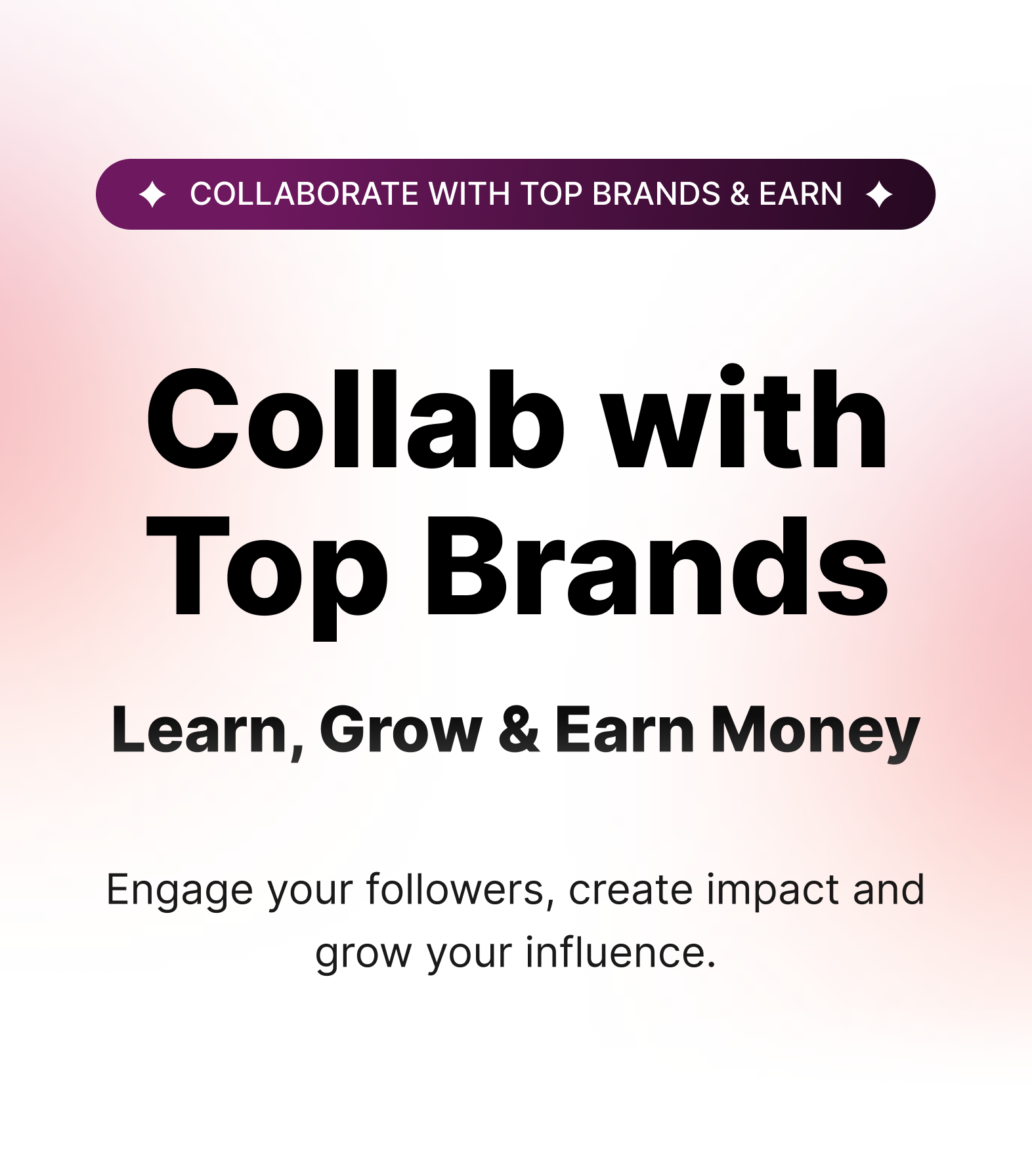Collabration with top brands and earn learn, grow and earn money